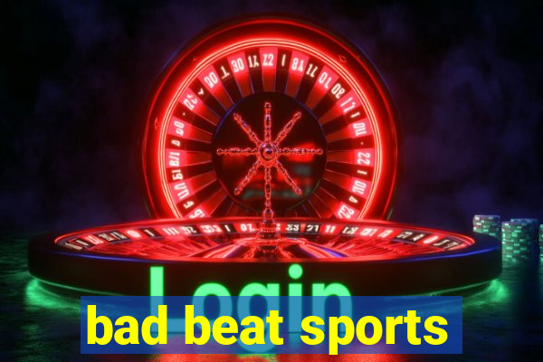 bad beat sports